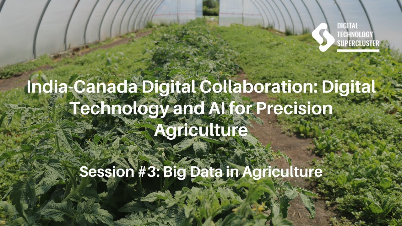 [Session 3] India-Canada Digital Collaboration: Digital Technology and AI for Precision Agriculture