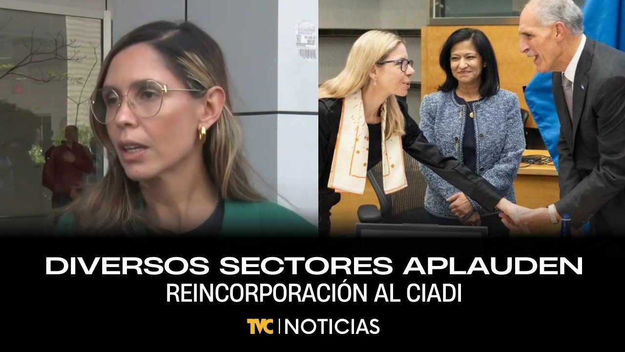 Diversos sectores aplauden reincorporación al CIADI