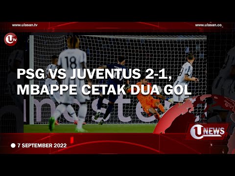 PSG MENANG ATAS JUVENTUS 2-1 | U-NEWS
