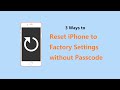 3 Ways to Reset iPhone to Factory Settings without Passcode