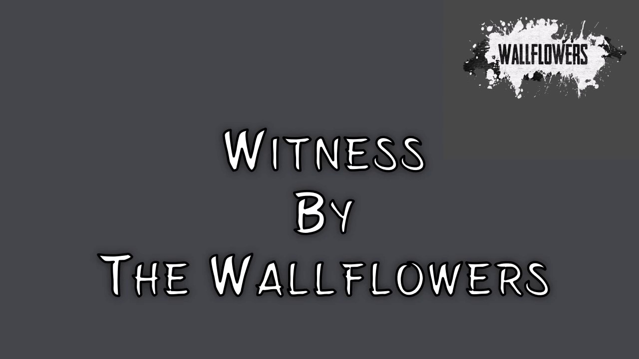 The Wallflowers Witness (Lyrics) YouTube