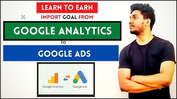 How To Create Google Analytics Goals for new website and Import Them Into Google Ads As Conversions