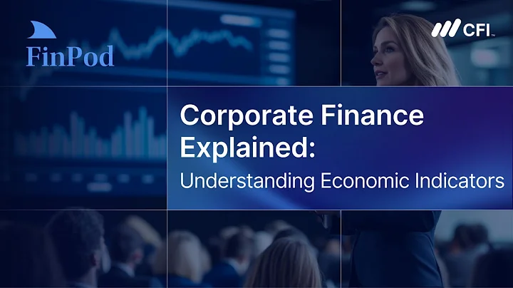 Corporate Finance Explained | Understanding Economic Indicators: A Guide for FP&A and Finance Teams