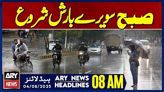 Rain Started! | ARY News 8 AM Headlines | 4th Aug 2025