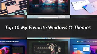 Top 10 My Favorite Windows 11 Themes 2022 Top 10 My Favorite Windows 11 Themes 2022