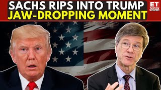 Jeffrey Sachs TEARS INTO Trump— Explosive Confrontation | ET Now | World News | Breaking News