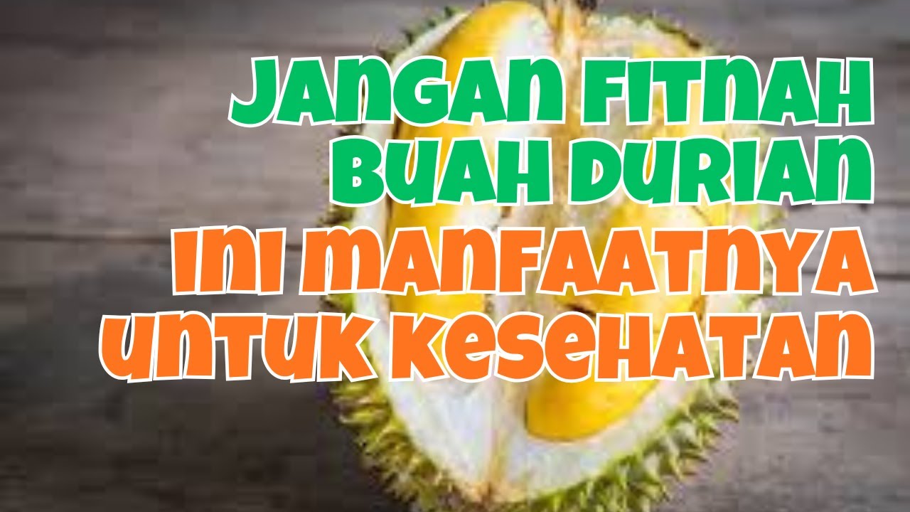 Durian: Si Raja Buah yang Kaya Manfaat Kesehatan