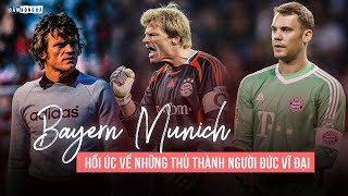 BAYERN MUNICH VÀ HỒI ỨC VỀ NHỮNG THỦ THÀNH NGƯỜI ĐỨC VĨ ĐẠI