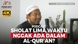 PODCAST: SHOLAT LIMA WAKTU NGGAK ADA DALAM AL-QUR'AN? - Ustadz Abu Ubaidah As Sidawi