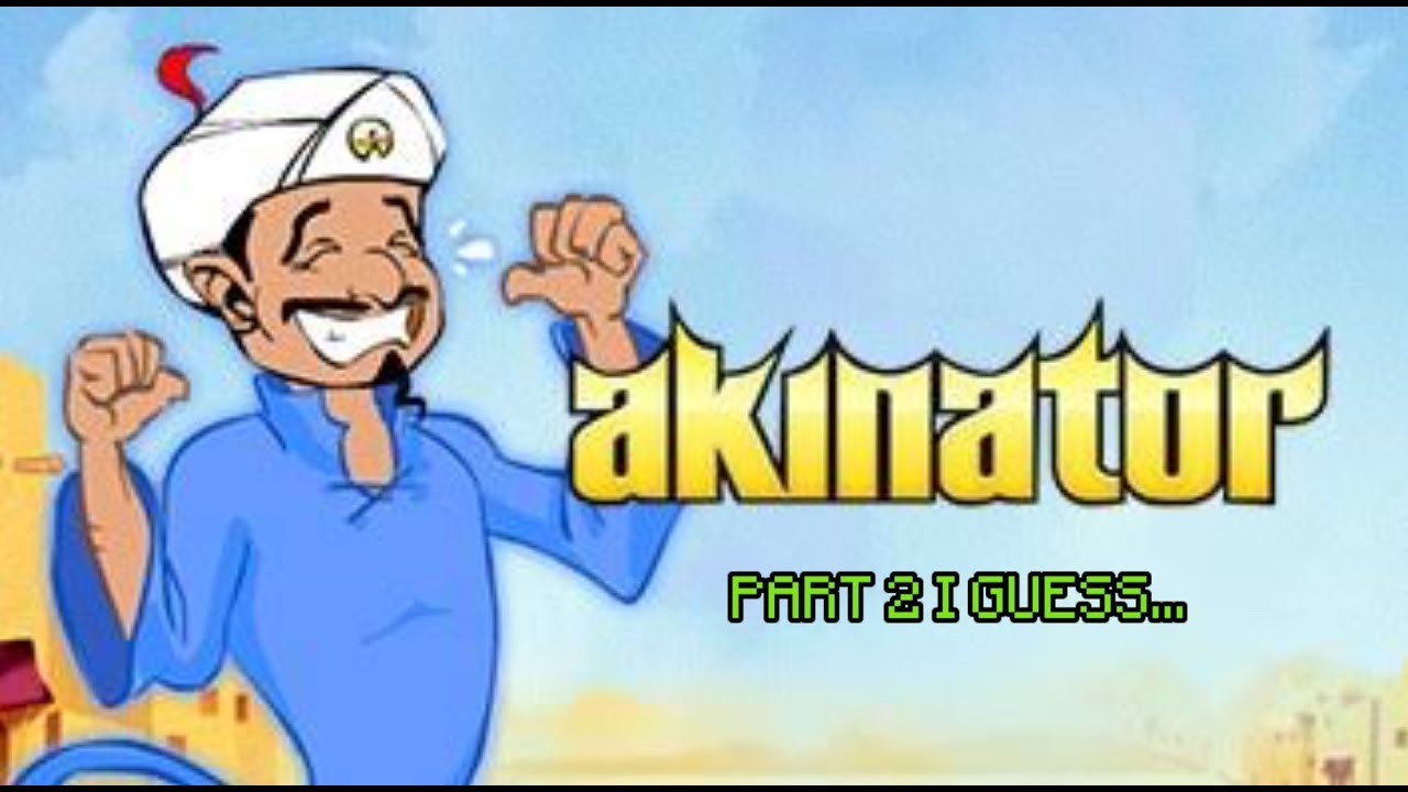 Akinator Gameplay MOSTLY PART 2... AM I RIGHT! - YouTube