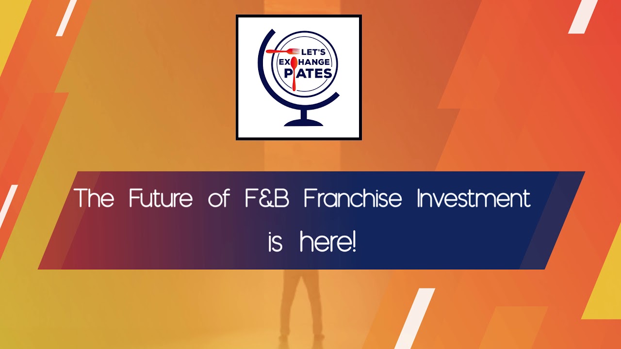 The Future of F&B Franchise Investments!