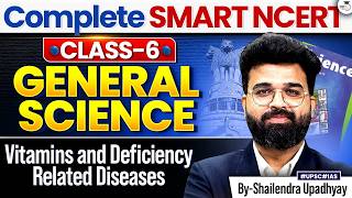 Complete Class 6 NCERT General Science for UPSC 2027 | Vitamins and Deficiency Related Diseases