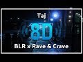 BLR x Rave & Crave - Taj『8D Audio』