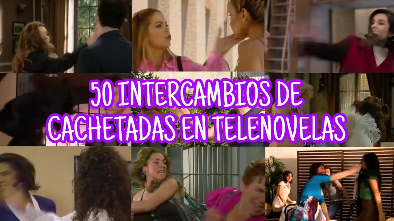 50 Intercambios de Cachetadas en Telenovelas