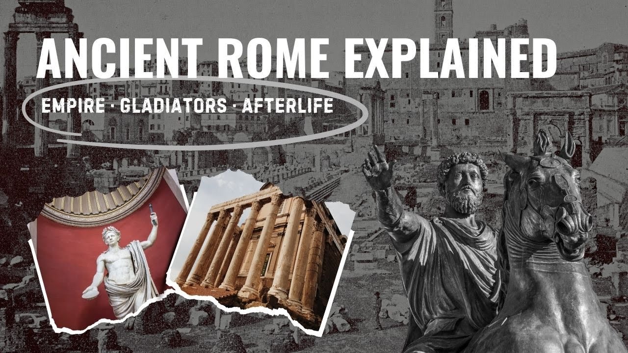 ANCIENT ROME EXPLAINED: EMPERORS, EVERYDAY LIFE AND THE AFTERLIFE - YouTube