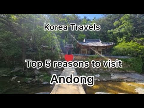 Korea Travels:  Top 5 reasons to visit Andong