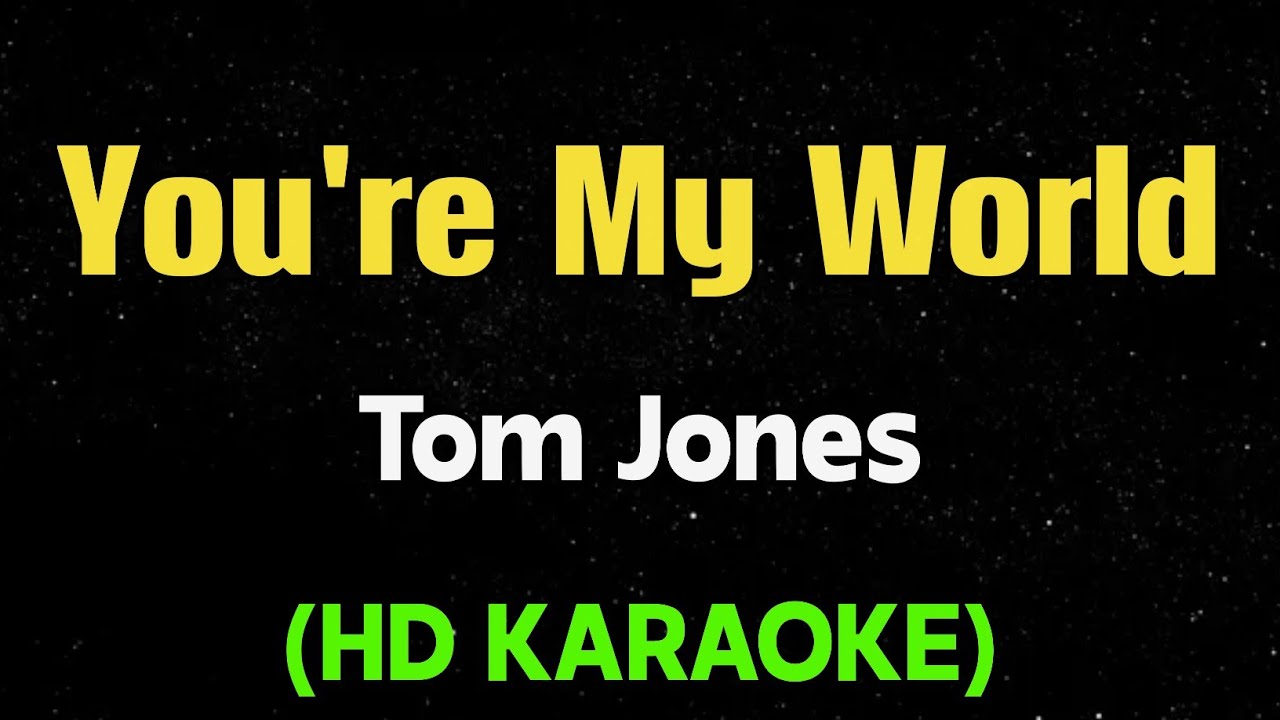 YOU'RE MY WORLD - Tom Jones (HD Karaoke) - YouTube