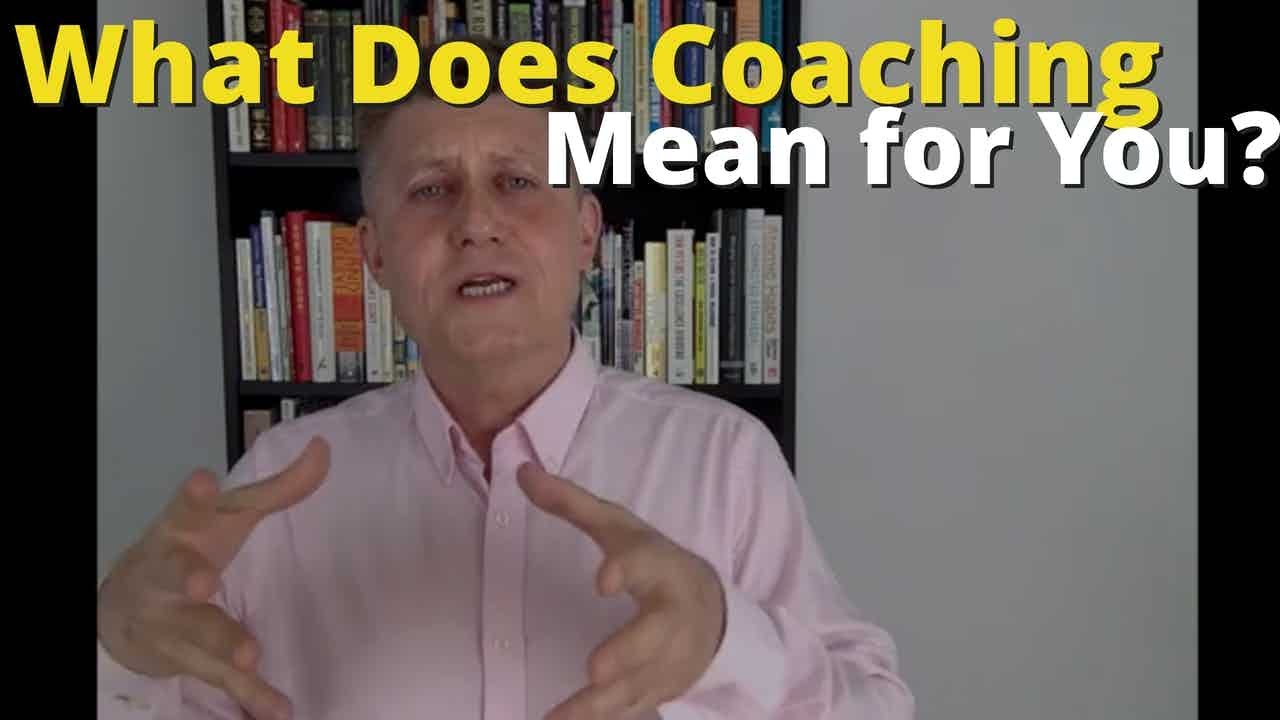 What Does Coaching Mean for You?