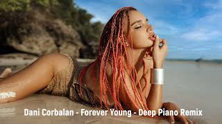 Dani Corbalan  - Forever Young -  Deep Piano Remix