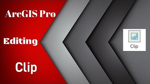 ArcGIS Pro - Editing : Clip