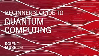 Seth Lloyd's beginner’s Guide to Quantum Computing