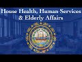 House health human services and elderly affairs 021422