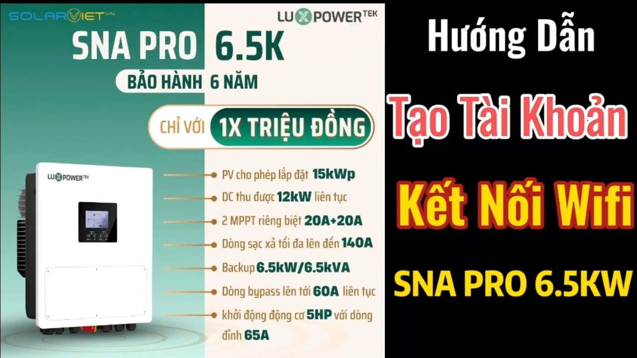 Hướng Dẫn Tạo Tài Khoản & Kết Nối Wifi SNA PRO 6.5K LuxPowerTek Chi Tiết Từ A–Z
