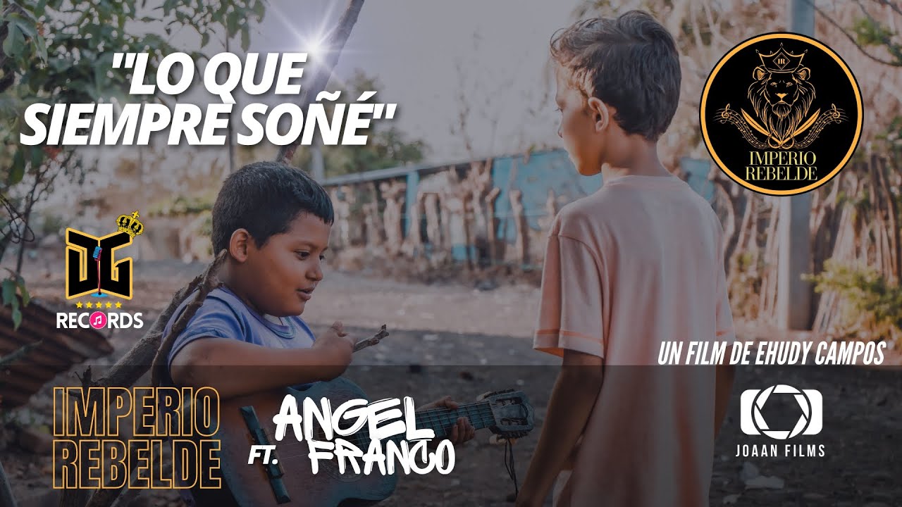 IMPERIO REBELDE ft ANGEL FRANCO- Lo que siempre soñé (Video Oficial ...