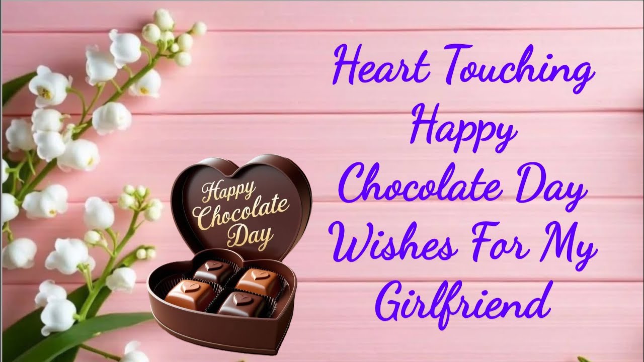 Heart Touching Happy Chocolate Day Wishes For My Girlfriend || happy chocolate day my love 