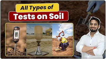 Types of Soil Tests in Civil Engineering | Lab, Field & Site Tests for Construction