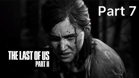 Last Of Us Part 2 Walkthrough Gameplay Part 7- Finding The Gas Tank