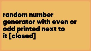 Famous random number generator with even or odd printed next to it [closed]  (1 answer) Net Worth