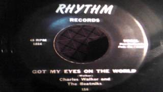 Got My Eyes On The World - Charles Walker And The Beatniks (Rhythm Records)