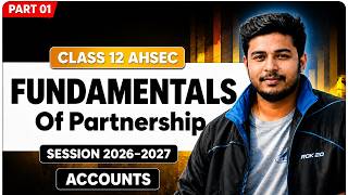 Fundamentals of Partnership Part 1 | Accountancy Class 12 | AHSEC 2026-27 | Partnership Accounts