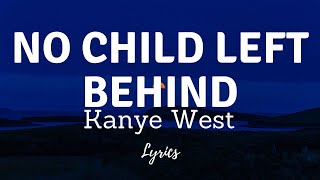 Kanye West - No Child Left Behind (Lyrcis)