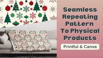 How To Use Seamless Repeating Pattern To Create Physical Products Using Printful and Canva