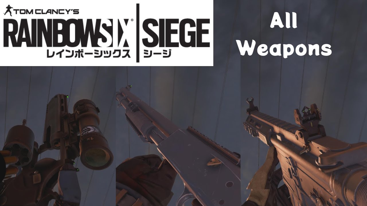 Rainbow Six: Siege - All Weapons (Equipment / Shooting / Reload ...