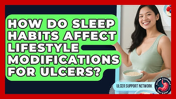 How Do Sleep Habits Affect Lifestyle Modifications for Ulcers? | Ulcer Support Network News