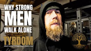 Why Strong Men Walk Alone