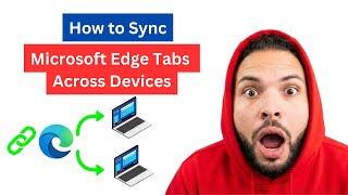How to Sync Microsoft Edge Tabs Across Devices