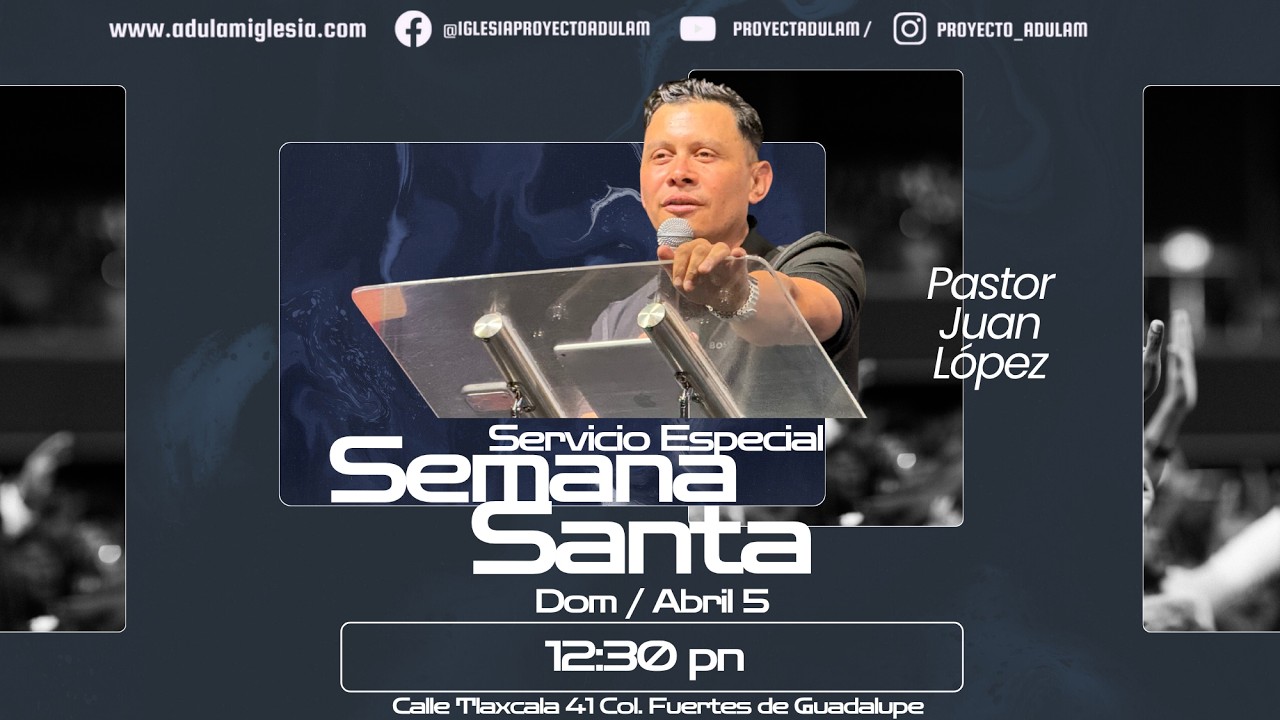 Especial Semana Santa | Pastor Juan López | Iglesia Adulam