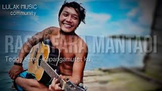 Download Lagu Teddy kerei - Kapangamutet ku MP3
