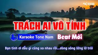 Information TRÁCH AI VÔ TÌNH Karaoke Tone Nam Remix | Sáng tác: Nhật Ngân | Beat Phối Mới AKSOUND MUSIC Guide