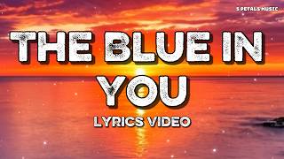 The Blue In You (Lyrics Video) 5 Petals Music | Romantic Love Song