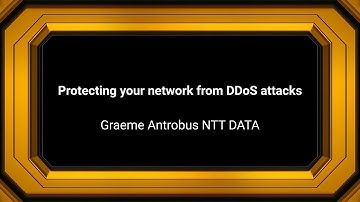 Graeme Antrobus NTT DATA- Protecting your network from DDoS attacks