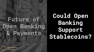 Could Open Banking support Stablecoins [Future of Open Banking]