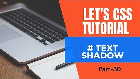CSS Text Shadow property | How can USE Text  Shadow? | CSS Bangla tutorial | Part-30