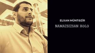 Elxan Müntəzir - Namazsızsan Hələ 2018