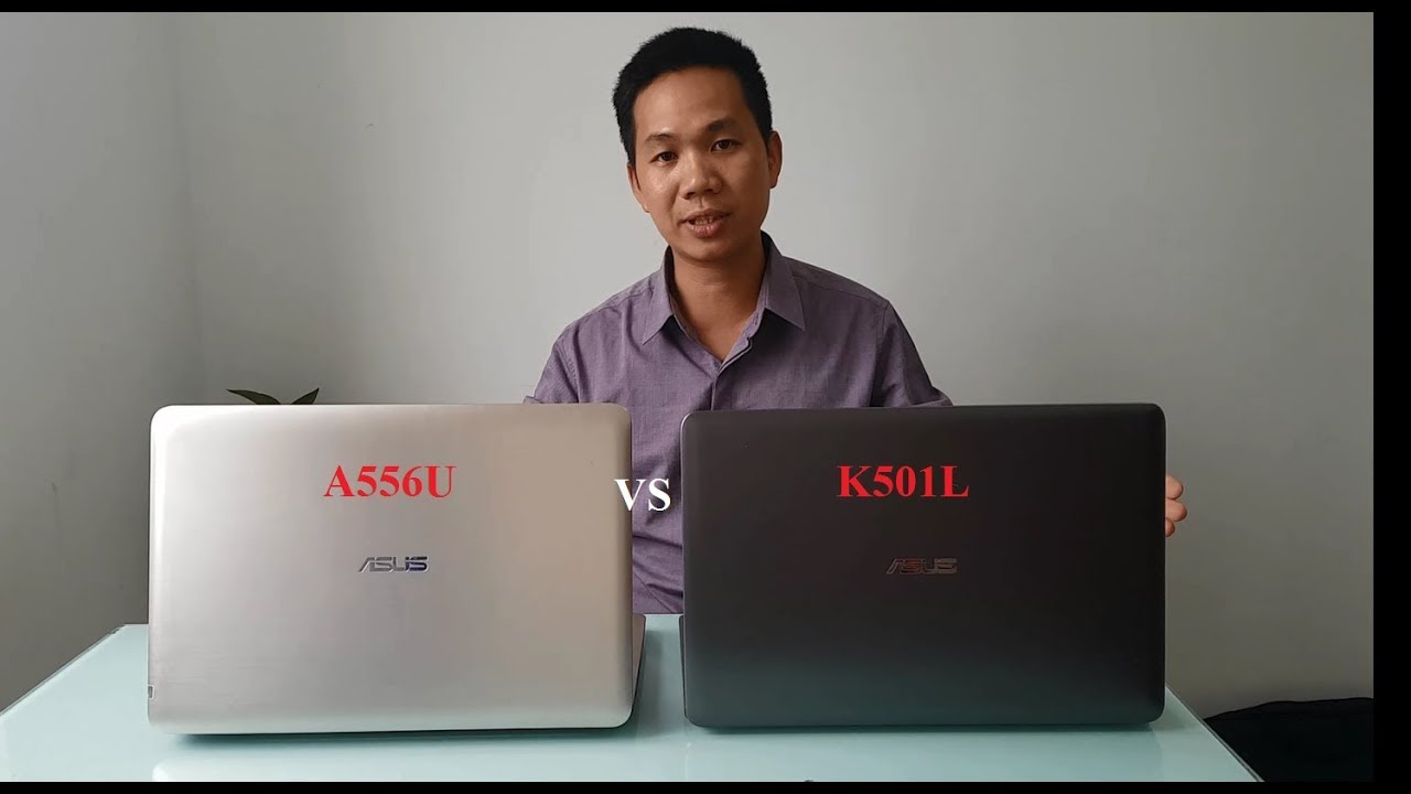 bán laptop hải phòng Update 2022 Asus A556 vs K501 chiếc nào mạnh hơn -Laptop cũ Hải Phòng