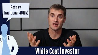 Roth vs Traditional 401k Contributions - The White Coat Investor - Basics